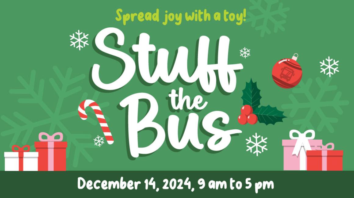 Spread joy with a toy! Stuff the Bus December 14, 2024 9am to 5pm