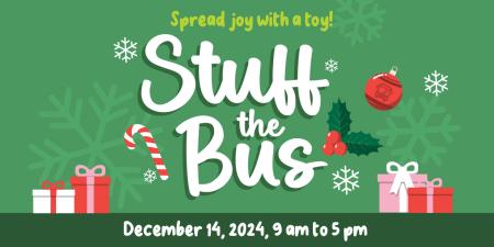 Spread joy with a toy! Stuff the Bus December 14, 2024 9am to 5pm