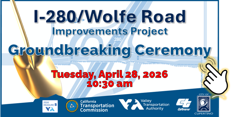 Banner for the I-280/Wolfe Road Improvements Project groundbreaking ceremony. The event is scheduled for Tuesday, April 28, 2026, at 10:30 AM.  A gold ceremonial shovel appears on the left, with a faint map of the interchange in the background. A hand cursor icon on the right suggests where to click for more information.  Logos for the Valley Transportation Authority, Caltrans, the California Transportation Commission, the City of Cupertino, and 2016 Measure B are displayed along the bottom.